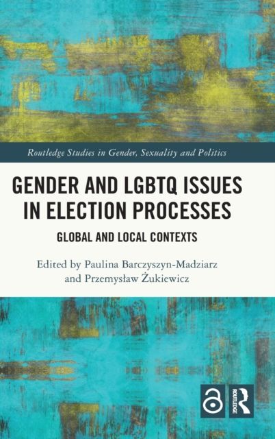 Gender and LGBTQ Issues in Election Processes : Global and Local Contexts