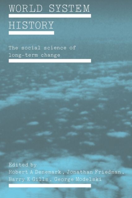 World System History : The Social Science of Long-Term Change