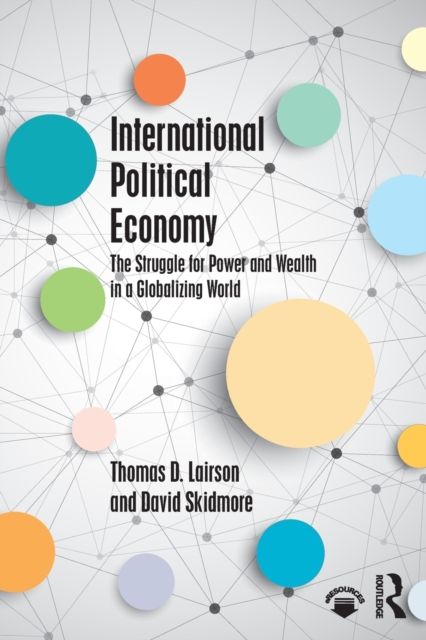 International Political Economy : The Struggle for Power and Wealth in a Globalizing World