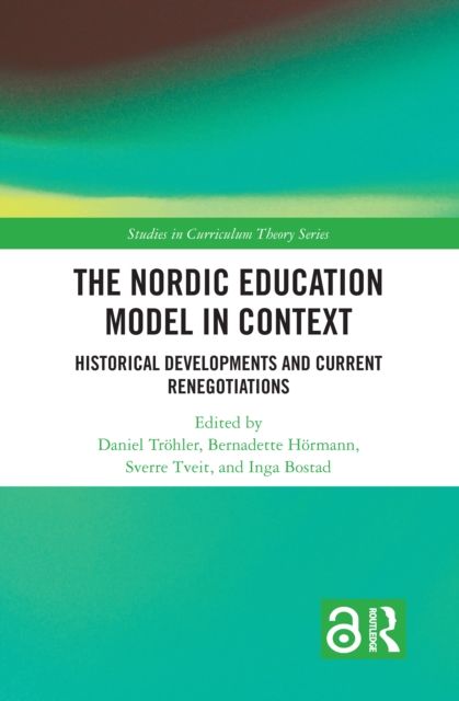 The Nordic Education Model in Context : Historical Developments and Current Renegotiations