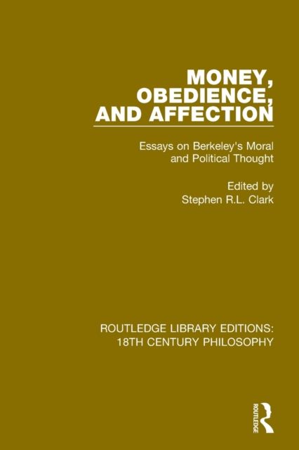 Money, Obedience, and Affection : Essays on Berkeley's Moral and Political Thought
