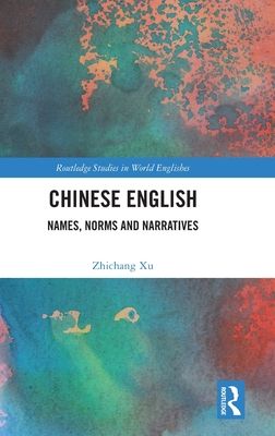 Chinese English : Names, Norms and Narratives