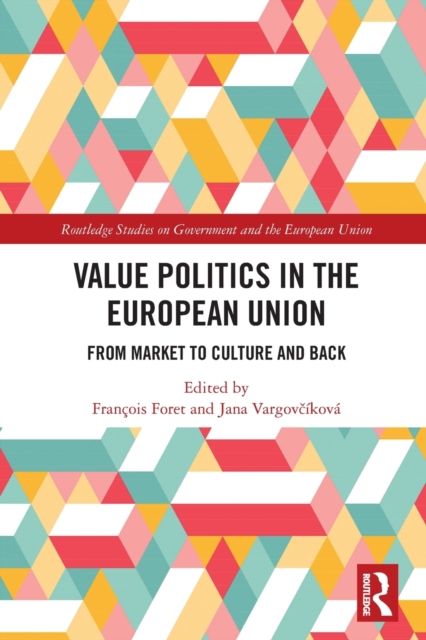 Value Politics in the European Union : From Market to Culture and Back