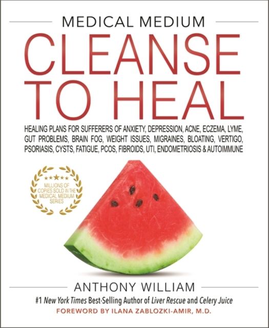 Forsidebilde av Medical medium cleanse to heal : healing plans for sufferers of anxiety, depression, acne, eczema, lyme, gut problems, brain fog, weight issues, migraines, bloating, vertigo, psoriasis, cysts, fatigue, pcos, fibroids, uti, endometriosis & autoimmune