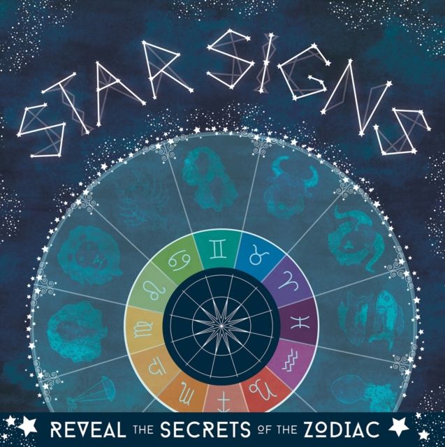 Star Signs : Reveal the Secrets of the Zodiac