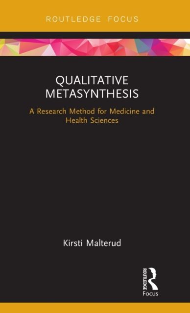 Qualitative Metasynthesis : A Research Method for Medicine and Health Sciences