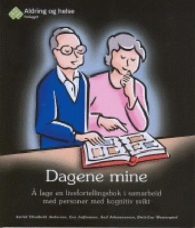 Dagene mine : å lage en livsfortellingsbok i samarbeid med personer med kognitiv svikt