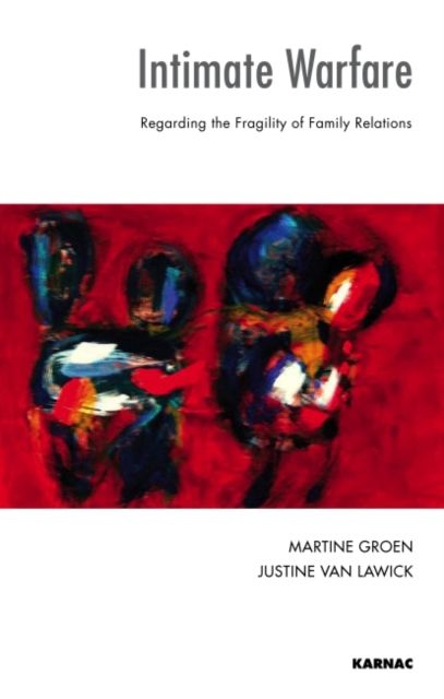 Intimate Warfare : Regarding the Fragility of Family Relations