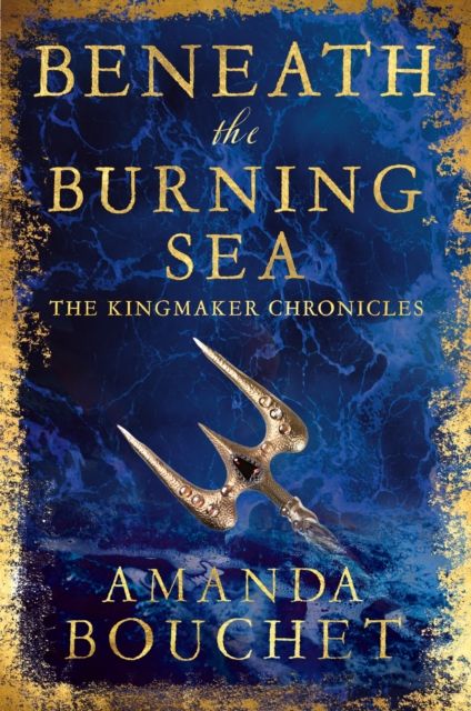 Beneath the Burning Sea : Enter an epic world of romantic fantasy