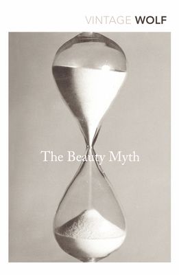 The beauty myth : how images of beauty are used against women