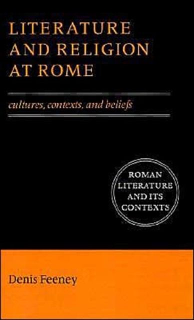 Literature and Religion at Rome : Cultures, Contexts, and Beliefs