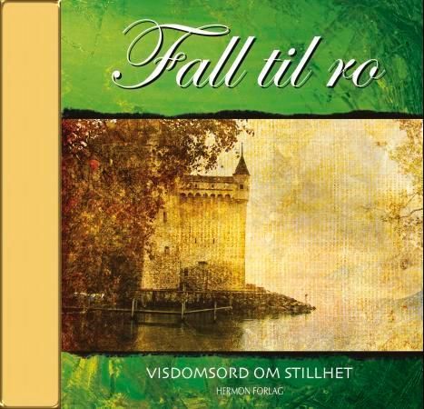 Fall til ro : visdomsord om stillhet