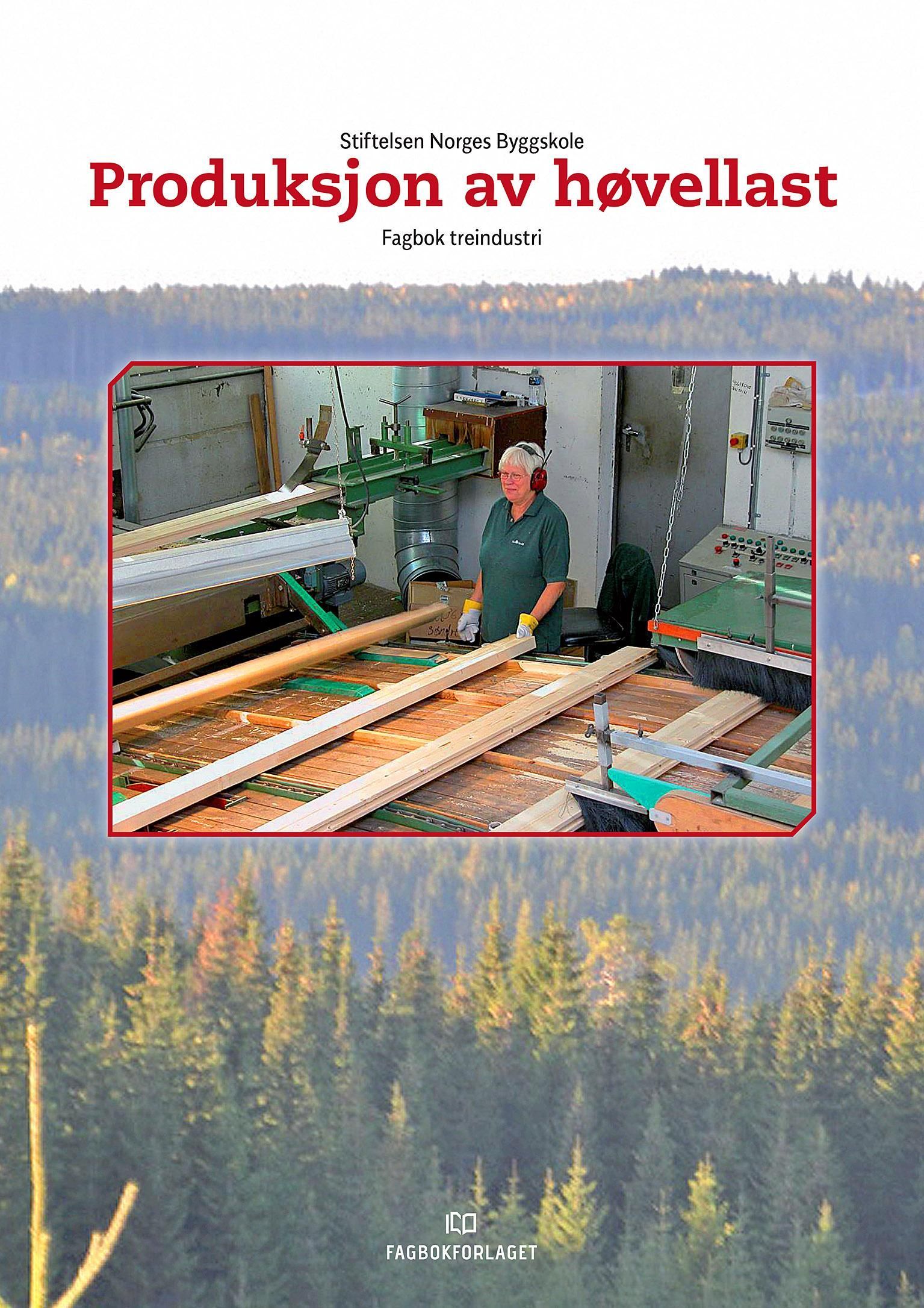 Produksjon av høvellast : fagbok treindustri