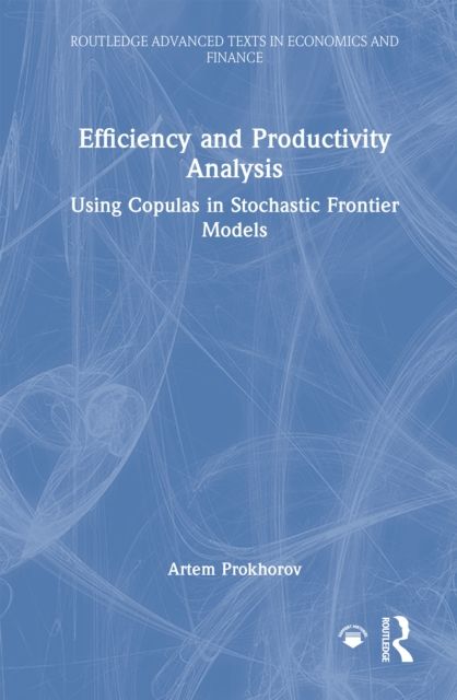 Efficiency and Productivity Analysis : Using Copulas in Stochastic Frontier Models