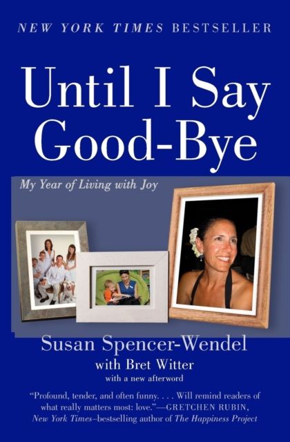 Until I Say Good-Bye : My Year of Living with Joy