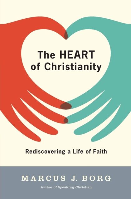 The heart of Christianity : redescovering a life of faith