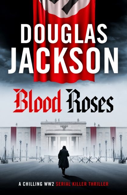 Blood Roses : Introducing 'the natural heir to Kerr's Bernie Gunther'
