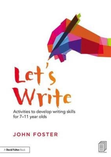 Let's Write : Activities to develop writing skills for 7–11 year olds