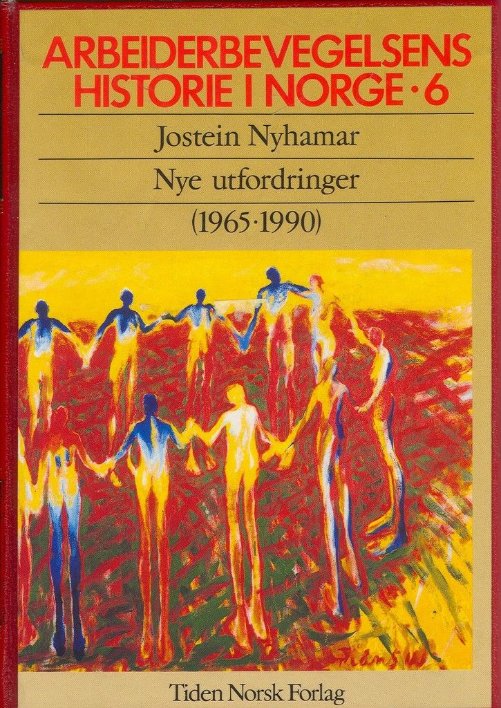 Arbeiderbevegelsens historie i Norge. Bd. 6 : nye utfordringer, 1965-1990