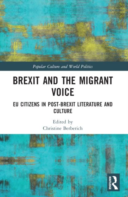 Brexit and the Migrant Voice : EU Citizens in post-Brexit Literature and Culture
