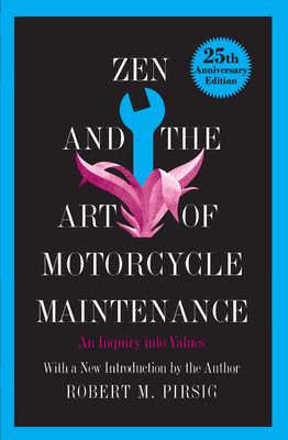 Zen and the Art of Motorcycle Maintenance : An Inquiry into Values