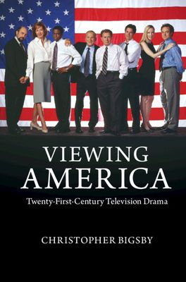 Viewing America : Twenty-First-Century Television Drama