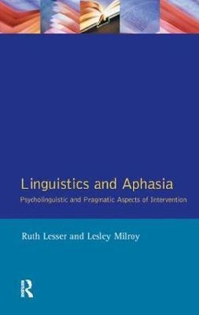 Linguistics and Aphasia : Psycholinguistic and Pragmatic Aspects of Intervention