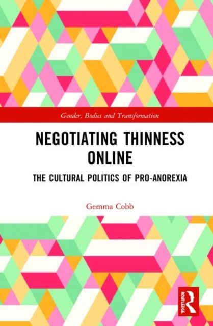 Negotiating Thinness Online : The Cultural Politics of Pro-anorexia
