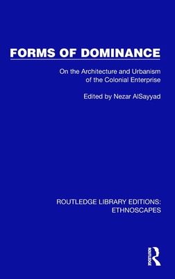 Forms of Dominance : On the Architecture and Urbanism of the Colonial Enterprise