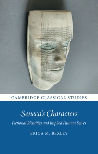 Seneca's Characters : Fictional Identities and Implied Human Selves
