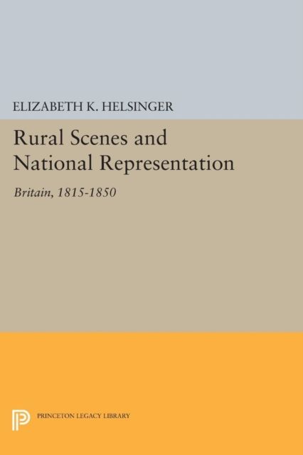 Rural Scenes and National Representation : Britain, 1815-1850