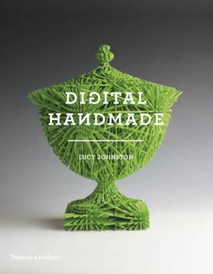 Digital Handmade : Craftsmanship in the New Industrial Revolution