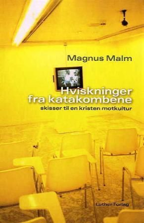 Hviskinger fra katakombene : skisser til en kristen motkultur