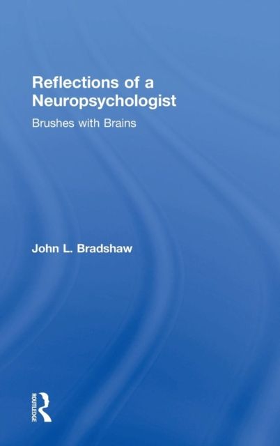 Reflections of a Neuropsychologist : Brushes with Brains