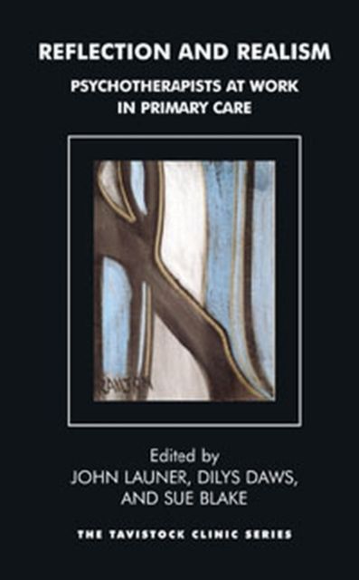 Reflecting on Reality : Psychotherapists at Work in Primary Care