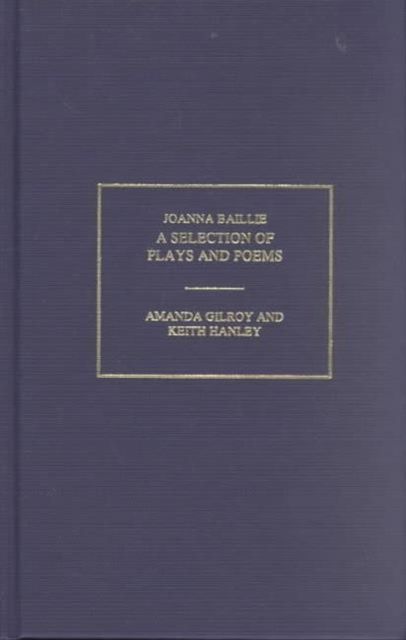 Joanna Baillie : A Selection of Poems and Plays