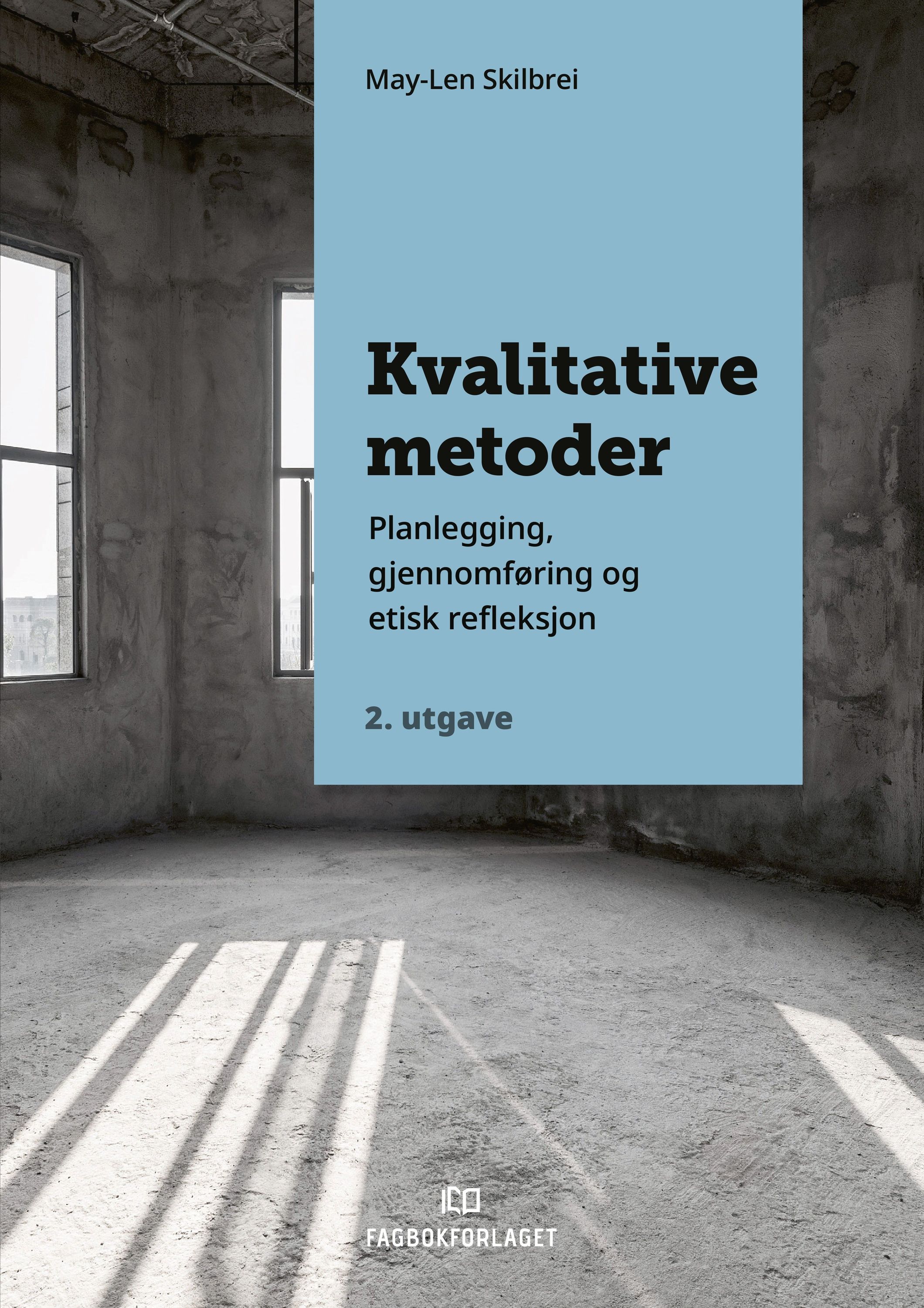Kvalitative metoder : planlegging, gjennomføring og etisk refleksjon