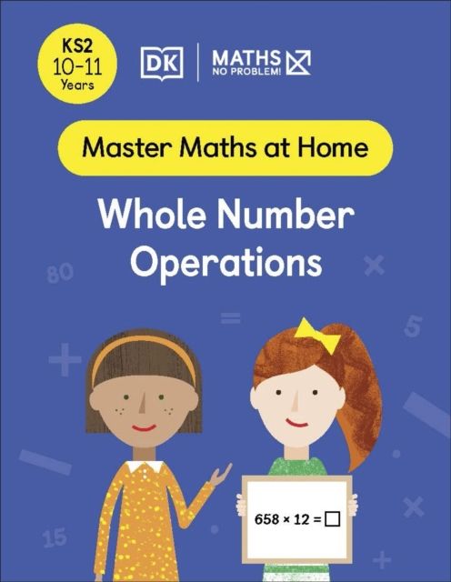 Maths — No Problem! Whole Number Operations, Ages 10-11 (Key Stage 2)