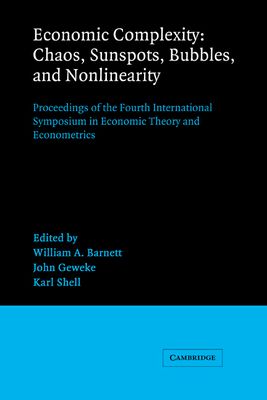 Economic Complexity: Chaos, Sunspots, Bubbles, and Nonlinearity : Proceedings of the Fourth International Symposium in Economic Theory and Econometrics