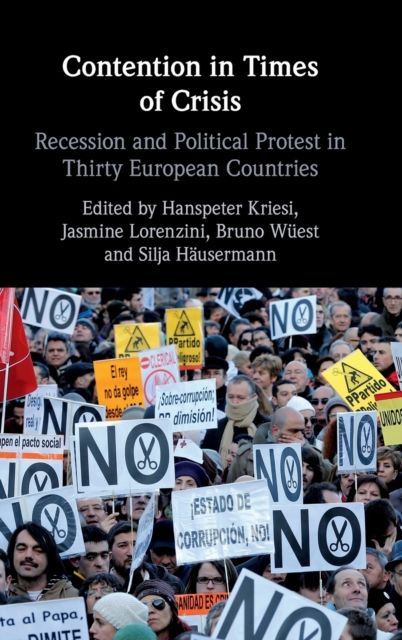 Contention in Times of Crisis : Recession and Political Protest in Thirty European Countries
