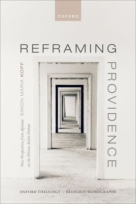 Reframing Providence : New Perspectives from Aquinas on the Divine Action Debate