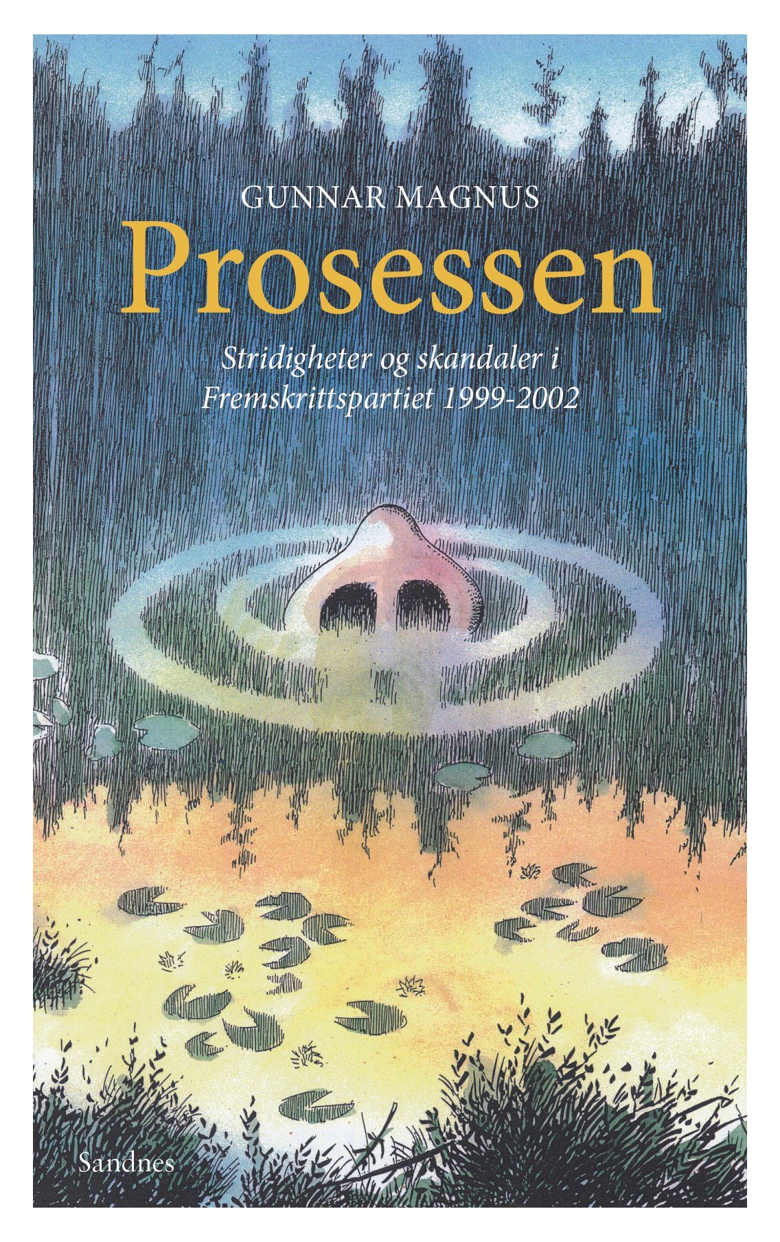 Prosessen : stridigheter og skandaler i Fremskrittspartiet 1999-2002