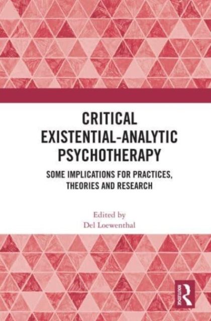 Critical Existential-Analytic Psychotherapy : Some Implications for Practices, Theories and Research