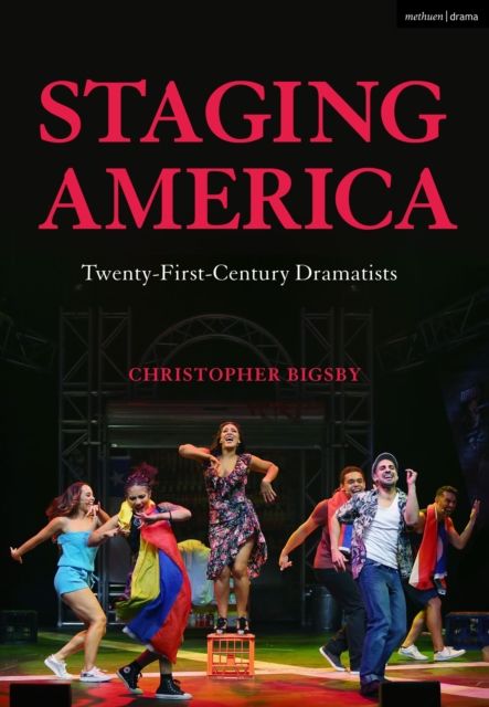 Staging America : Twenty-First-Century Dramatists