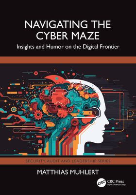 Navigating the Cyber Maze : Insights and Humor on the Digital Frontier