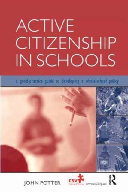 Active Citizenship in Schools : A Good Practice Guide to Developing a Whole School Policy