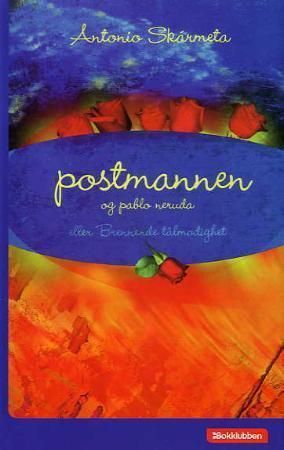 Postmannen og Pablo Neruda eller Brennende tålmodighet