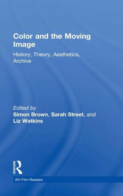 Color and the Moving Image : History, Theory, Aesthetics, Archive