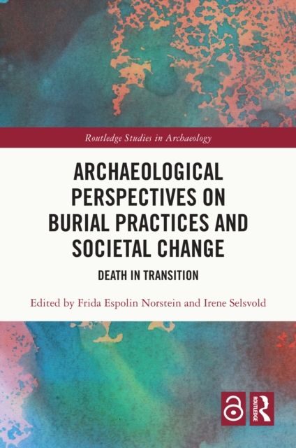 Archaeological Perspectives on Burial Practices and Societal Change : Death in Transition