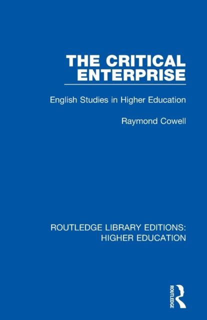 The Critical Enterprise : English Studies in Higher Education